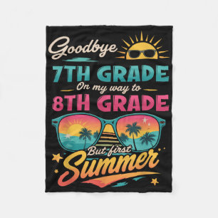 Goodbye 7th Grade On My Way To 8th Grade But First Fleece Blanket