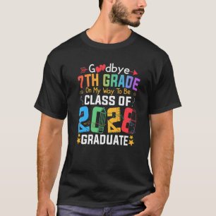 Goodbye 7th Grade On My Way To Be Class Of 2028 Gr T-Shirt