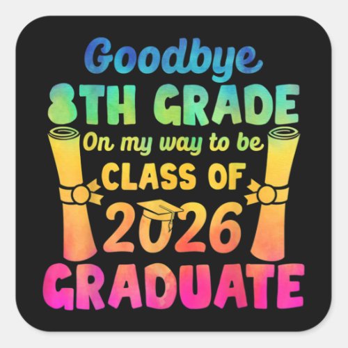 Goodbye 8th Grade Class Of 2026 2021 Grad Hello 9t Square Sticker