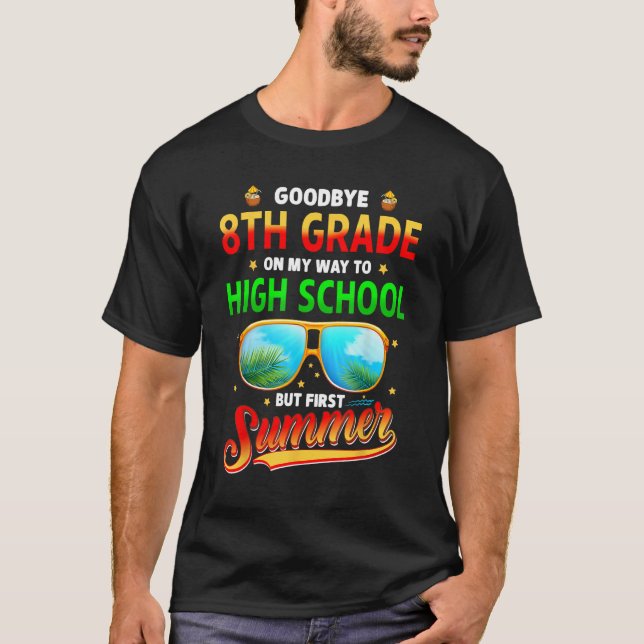 Goodbye 8th Grade Graduation To High School Hello  T-Shirt (Front)