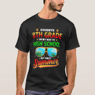 Goodbye 8th Grade Graduation To High School Hello  T-Shirt