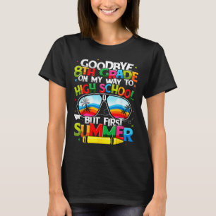 Goodbye 8th Grade Graduation To High School Hello T-Shirt