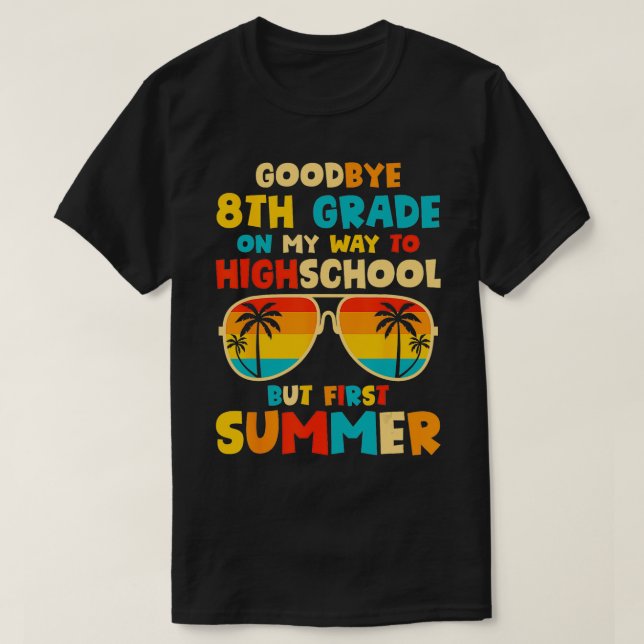 Goodbye 8th Grade Graduation To Highschool Hello S T-Shirt (Design Front)