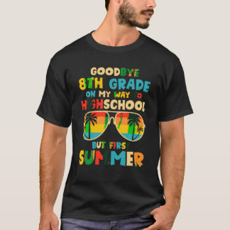 Goodbye 8th Grade Graduation To Highschool Hello S T-Shirt