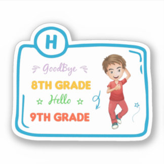 Goodbye 8th grade hello 9th grade sticker