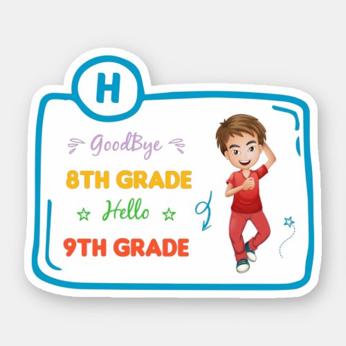 Goodbye 8th grade hello 9th grade sticker