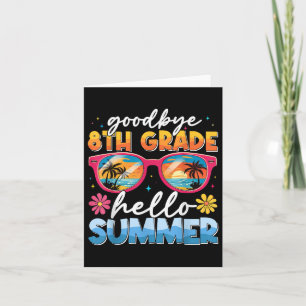 Goodbye 8th Grade Hello Summer Graduate Last Day O Card