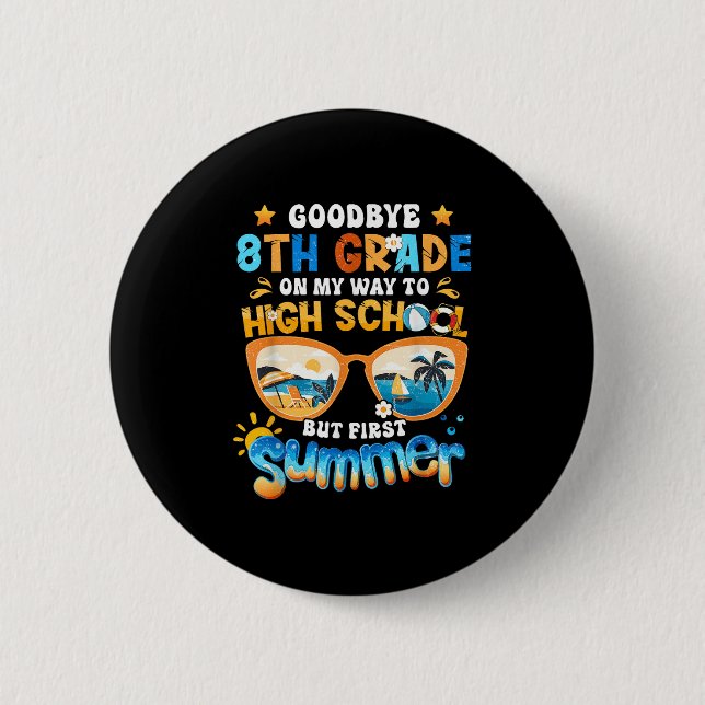 Goodbye 8th Grade On My Way To High School But Fir Button (Front)