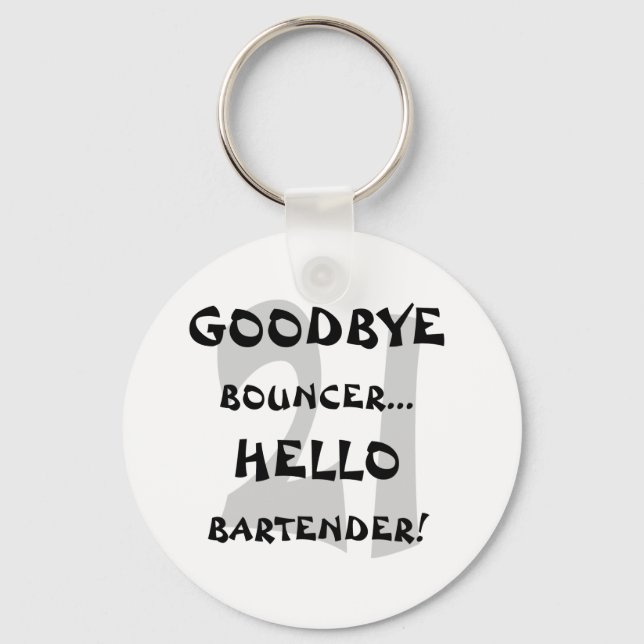 GoodBye Bouncer...Hello Bartender! Keychain (Front)