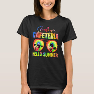 Goodbye Cafeteria Hello Summer  Last Day of School T-Shirt