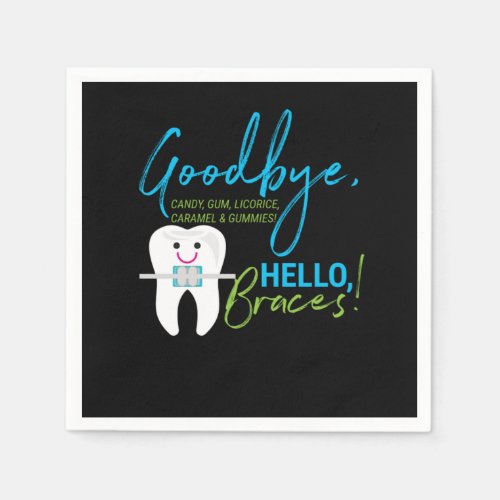 Goodbye Candy Gums And Gummies Hello Braces Dentis Napkins