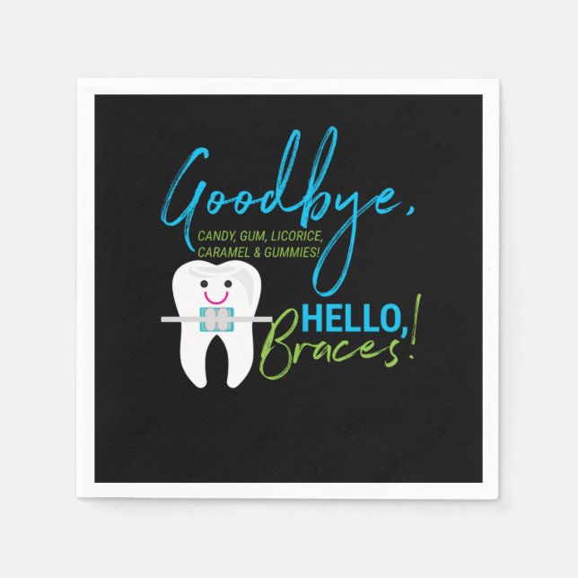 Goodbye Candy Gums And Gummies Hello Braces Dentis Napkins (Front)