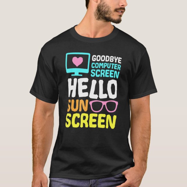 Goodbye Computer Screen Hello Sunscreen Virtual Te T-Shirt (Front)