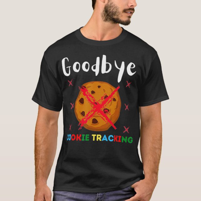 Goodbye Cookie Tracking 2021 Funny Nerd Online Mar T-Shirt (Front)
