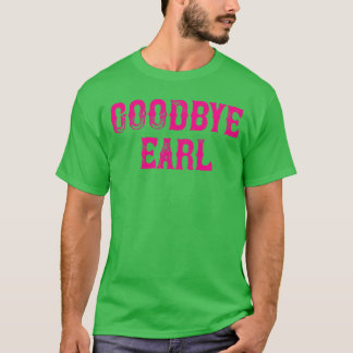 Goodbye Earl funny Country Music concert Design fo T-Shirt