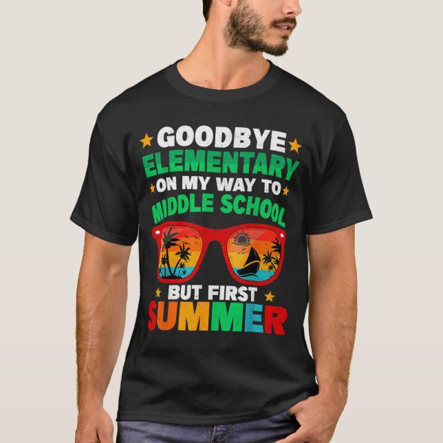 Goodbye Elementary First Summer Graduation Last T-Shirt (Front)