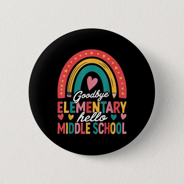 Goodbye Elementary Hello Middle School Graduation  Button (Front)
