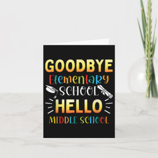 Goodbye Elementary Hello Middle School Graduation Card