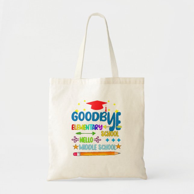 Goodbye Elementary Hello Middle School Graduation  Tote Bag (Front)