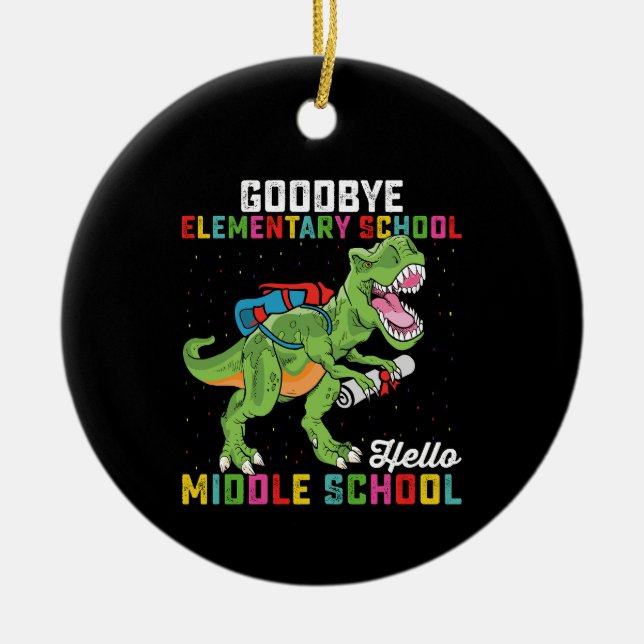Goodbye Elementary Hello Middle School T Rex Ceramic Ornament (Front)