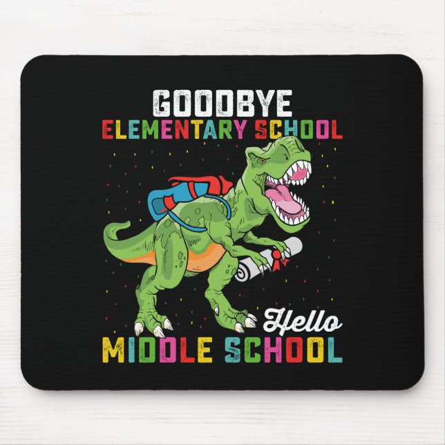 Goodbye Elementary Hello Middle School T Rex Mouse Pad (Front)