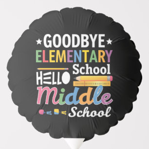Goodbye Elementary School Hello Middle School Balloon