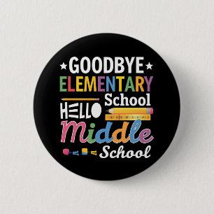Goodbye Elementary School Hello Middle School Button