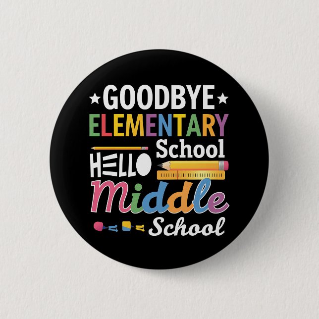 Goodbye Elementary School Hello Middle School Button (Front)