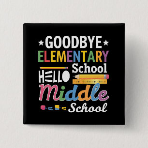 Goodbye Elementary School Hello Middle School Button