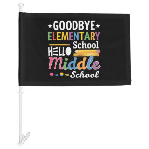 Goodbye Elementary School Hello Middle School Car Flag