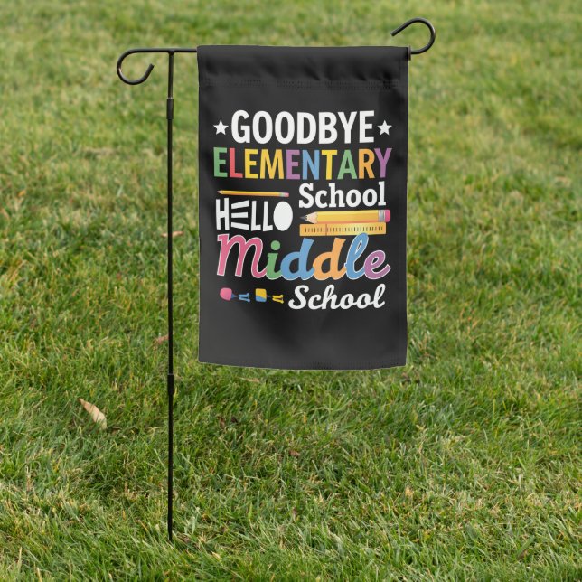 Goodbye Elementary School Hello Middle School Garden Flag (In SItu)