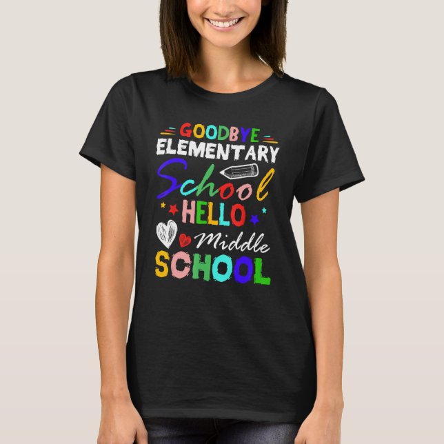 Goodbye Elementary School Hello Middle School Grad T-Shirt (Front)