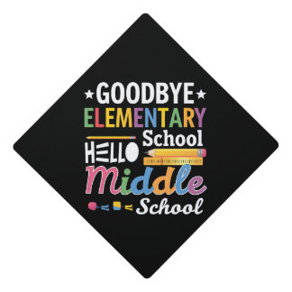 Goodbye Elementary School Hello Middle School Graduation Cap Topper