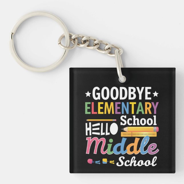 Goodbye Elementary School Hello Middle School Keychain (Front)