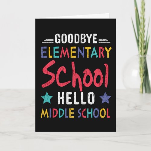 Goodbye Elementary School Hello Middle School Kids Card