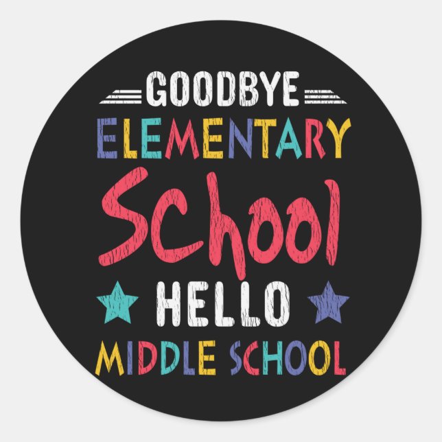 Goodbye Elementary School Hello Middle School Kids Classic Round Sticker (Front)