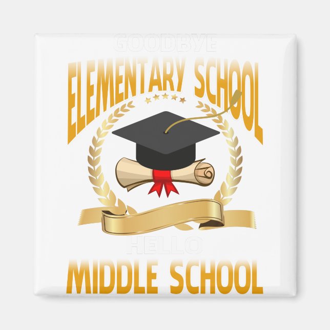 Goodbye Elementary School Hello Middle School Magnet (Front)