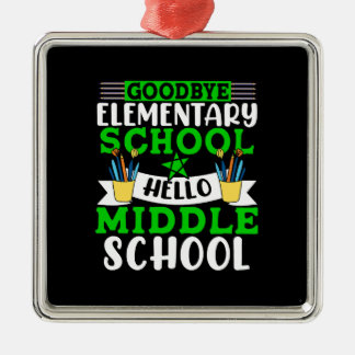 Goodbye Elementary School Hello Middle School Metal Ornament