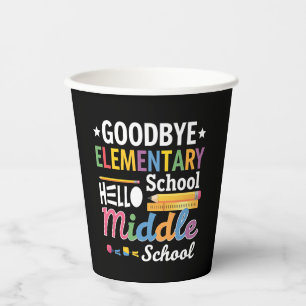 Goodbye Elementary School Hello Middle School Paper Cups
