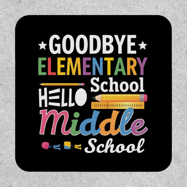 Goodbye Elementary School Hello Middle School Patch (Front)