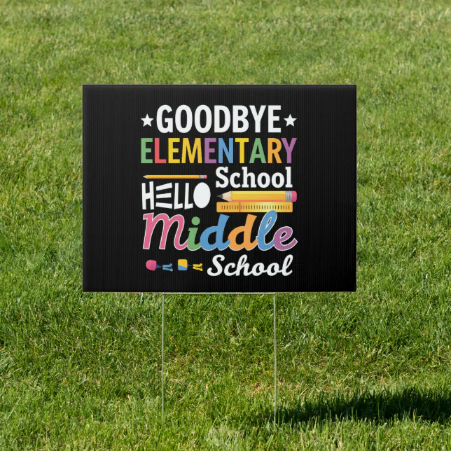 Goodbye Elementary School Hello Middle School Sign | Zazzle