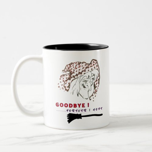 GOODBYE  FOREVER I HOPE Two_Tone COFFEE MUG