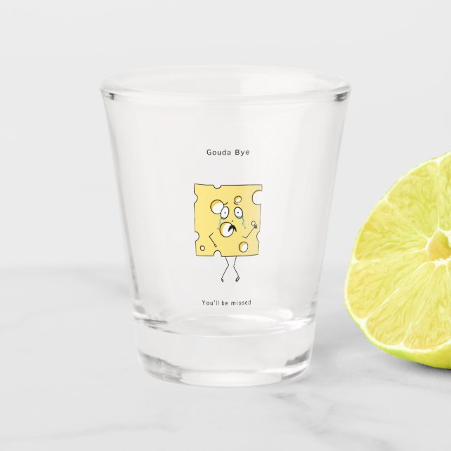 Goodbye gift, Gouda Cheese, Fun goodbye  Shot Glass (Front)