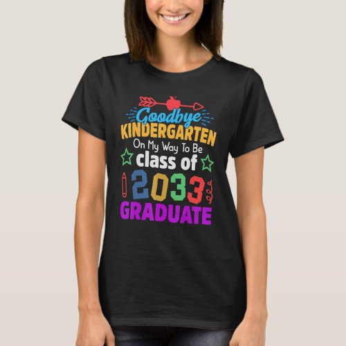 Goodbye Kindergarten Class Of 2033 Grad Hello 1st  T_Shirt