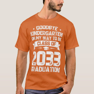Goodbye Kindergarten Class of 2033 Grad Hello 1st T-Shirt