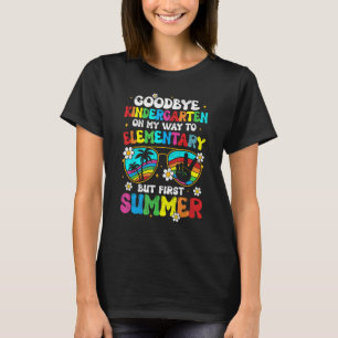 Goodbye kindergarten Graduation To elementary Hell T-Shirt