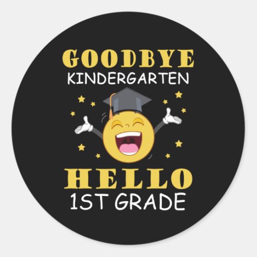 Goodbye Kindergarten Hello 1st Grade Classic Round Sticker