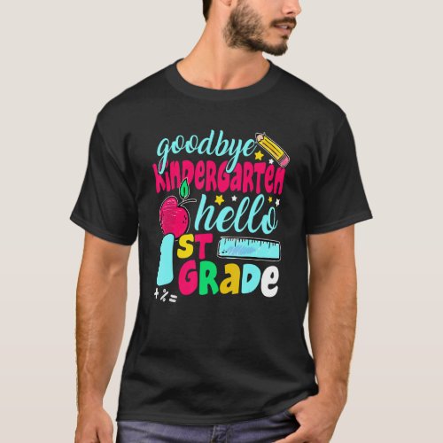 Goodbye Kindergarten Hello 1st Grade Cute 1st Day  T_Shirt