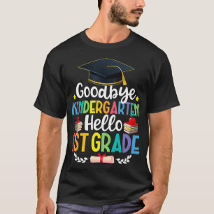 Goodbye Kindergarten Hello 1st Grade  Funny Gradua T-Shirt