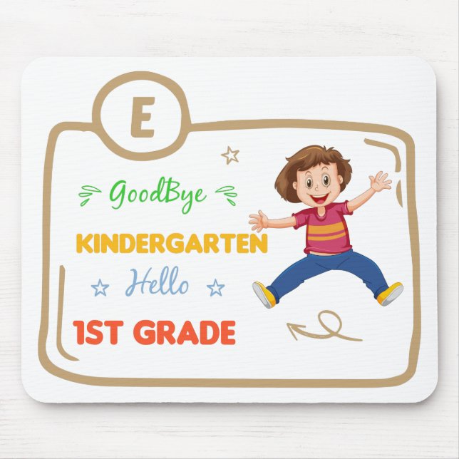 Goodbye kindergarten Hello 1st Grade, graduation Mouse Pad (Front)